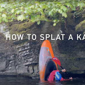 How to splat your kayak